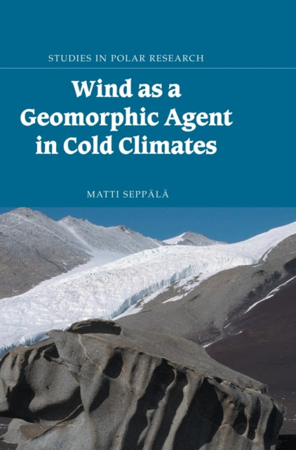 Book cover of: Wind as a Geomorphic Agent in Cold Climates. By: Matti Seppälä