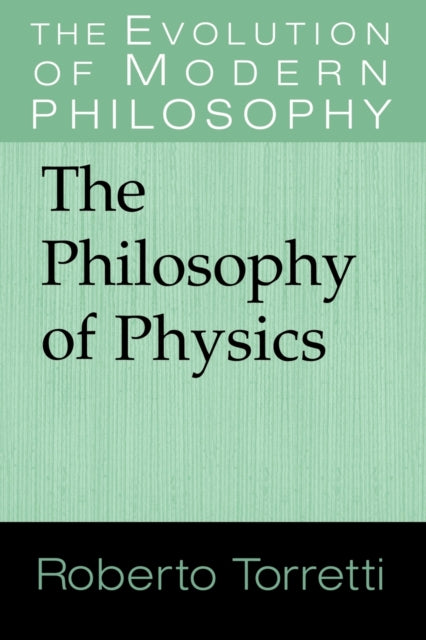 Book cover of: Philosophy of Physics. By: Roberto Torretti