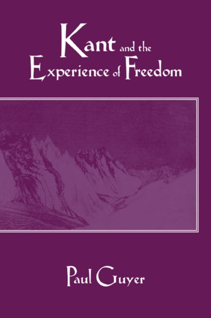 Book cover of: Kant and the Experience of Freedom. By: Paul Guyer