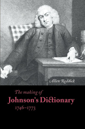 Making of Johnson's Dictionary 1746–1773