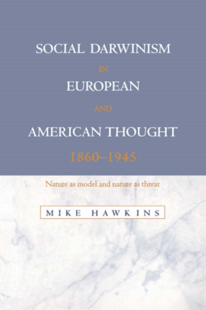 Book cover of: Social Darwinism in European and American Thought, 1860–1945. By: Mike Hawkins