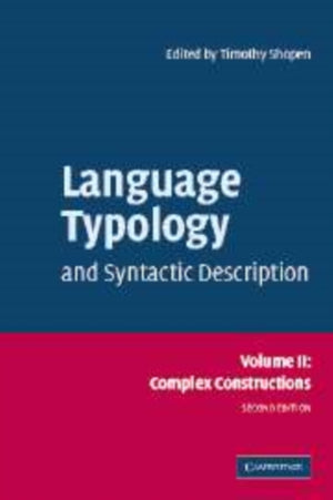 Language Typology and Syntactic Description: Volume 2, Complex Constructions