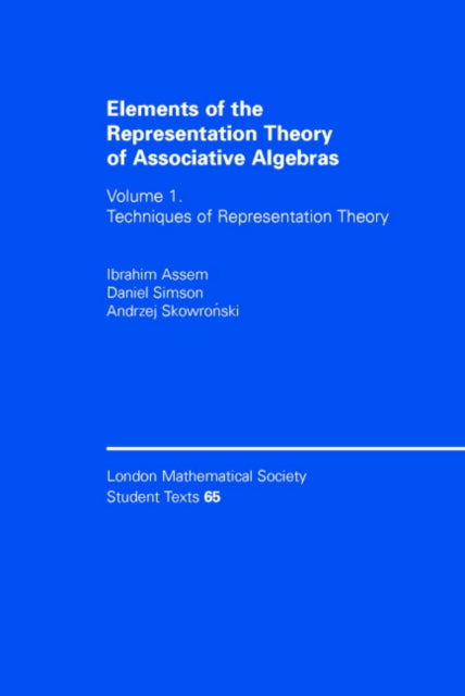 Book cover of: Elements of the Representation Theory of Associative Algebras: Volume 1. By: Ibrahim Assem