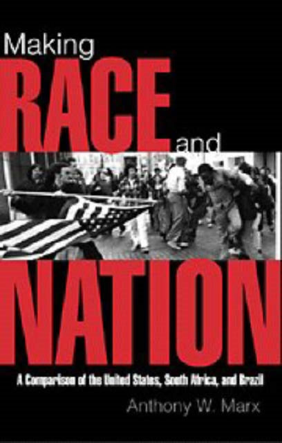 Book cover of: Making Race and Nation. By: Anthony W. Marx