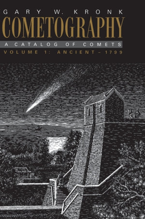 Cometography: Volume 1, Ancient–1799