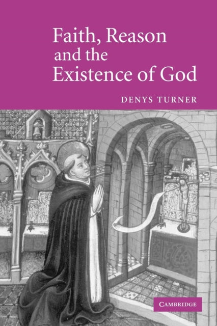 Book cover of: Faith, Reason and the Existence of God. By: Denys Turner
