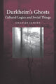 Book cover of: Durkheim's Ghosts. By: Charles Lemert