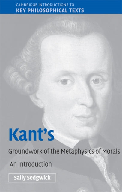 Book cover of: Kant's Groundwork of the Metaphysics of Morals