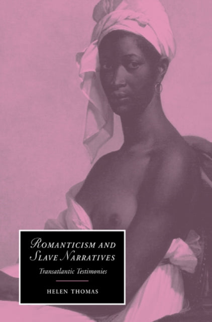 Book cover of: Romanticism and Slave Narratives. By: Helen Thomas
