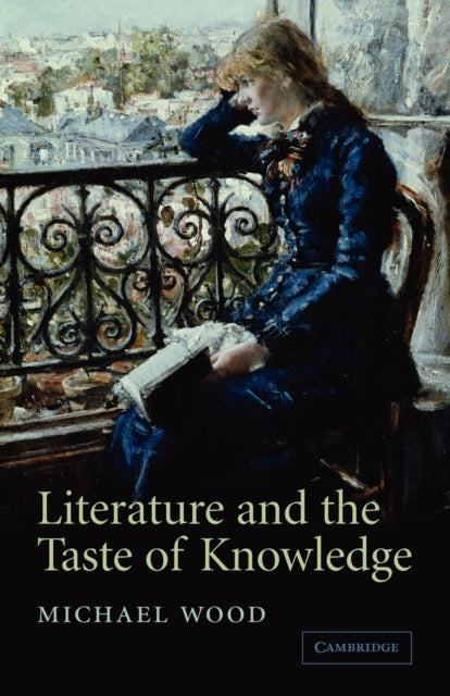 Book cover of: Literature and the Taste of Knowledge. By: Michael Wood
