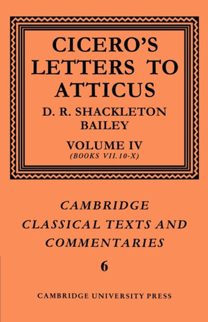 Cicero: Letters to Atticus: Volume 4, Books 7.10-10