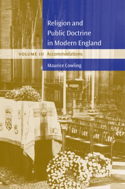 Book cover of: Religion and Public Doctrine in Modern England: Volume 3, Accommodations. By: Maurice Cowling