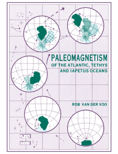 Book cover of: Paleomagnetism of the Atlantic, Tethys and Iapetus Oceans. By: Rob van der Voo