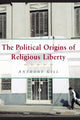 Book cover of: Political Origins of Religious Liberty. By: Anthony James Gill, Anthony Gill