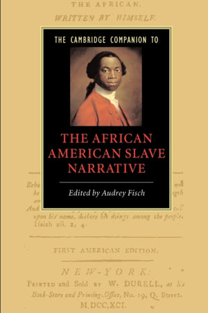 The Cambridge Companion to the African American Slave Narrative