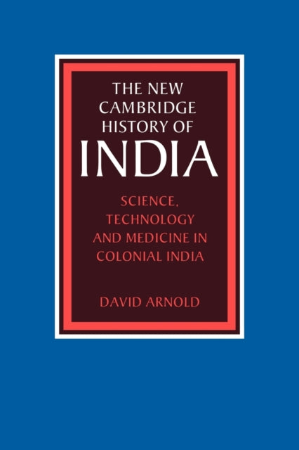 Book cover of: Science, Technology and Medicine in Colonial India. By: David Arnold