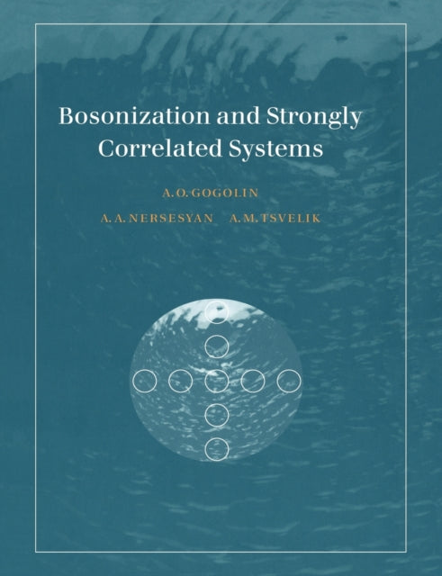 Book cover of: Bosonization and Strongly Correlated Systems. By: Alexander O. Gogolin