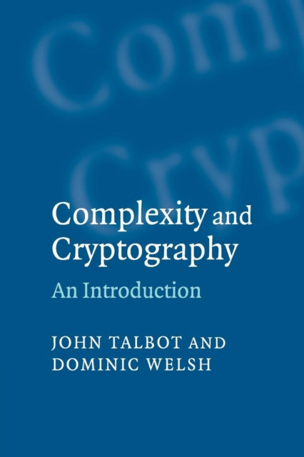 Book cover of: Complexity and Cryptography. By: John Talbot