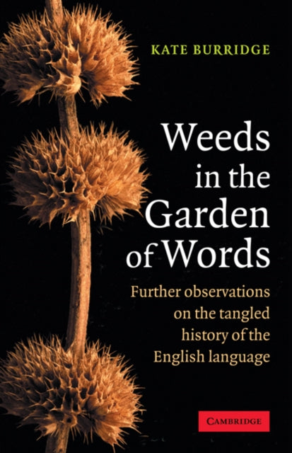 Book cover of: Weeds in the Garden of Words. By: Kate Burridge