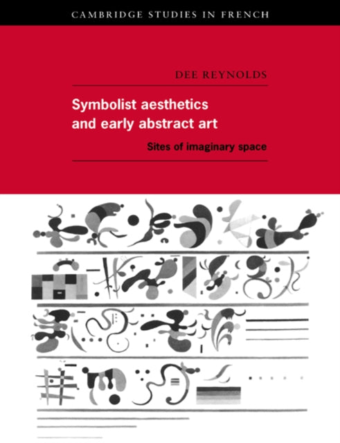 Book cover of: Symbolist Aesthetics and Early Abstract Art. By: Dee Reynolds