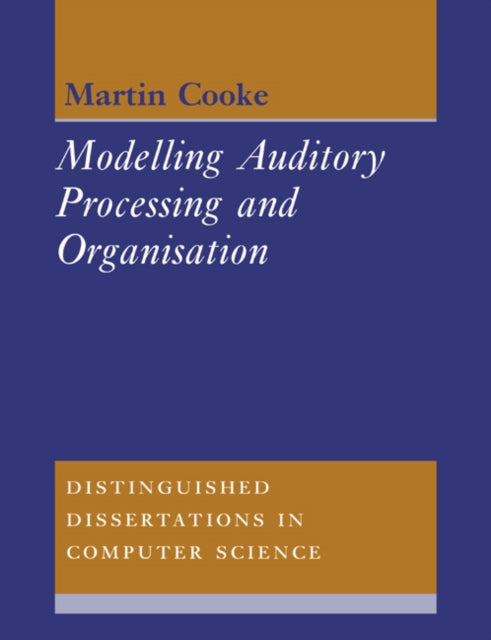 Book cover of: Modelling Auditory Processing and Organisation. By: Martin Cooke
