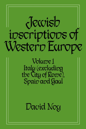 Jewish Inscriptions of Western Europe: Volume 1, Italy (excluding the City of Rome), Spain and Gaul
