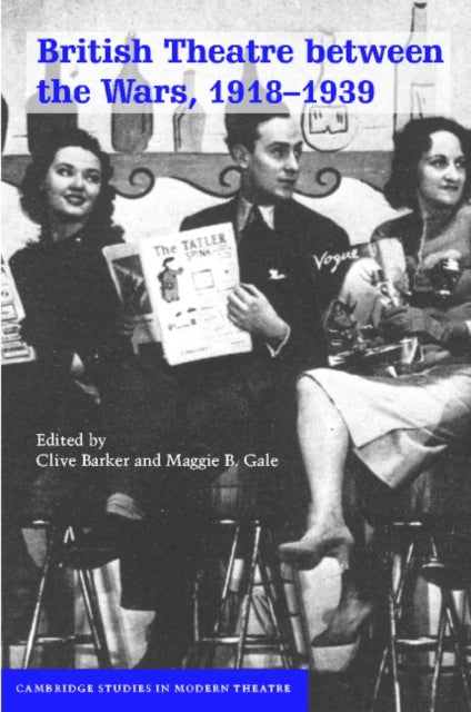 Book cover of: British Theatre between the Wars, 1918–1939
