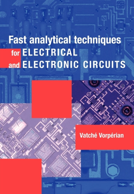 Book cover of: Fast Analytical Techniques for Electrical and Electronic Circuits. By: Vatché Vorpérian