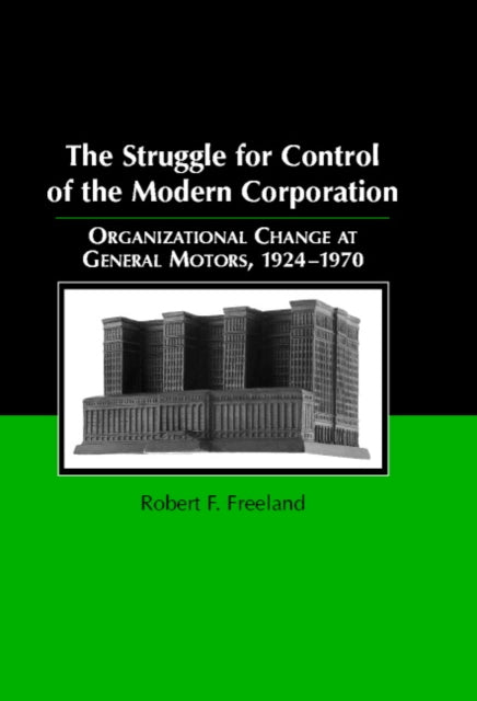 Book cover of: Struggle for Control of the Modern Corporation. By: Robert F. Freeland