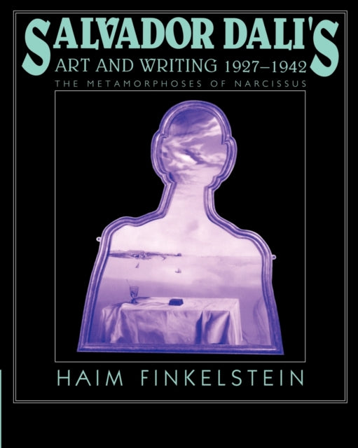 Book cover of: Salvador Dali's Art and Writing, 1927–1942. By: Haim Finkelstein
