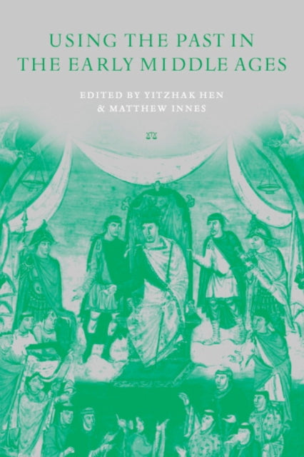 Book cover of: Uses of the Past in the Early Middle Ages