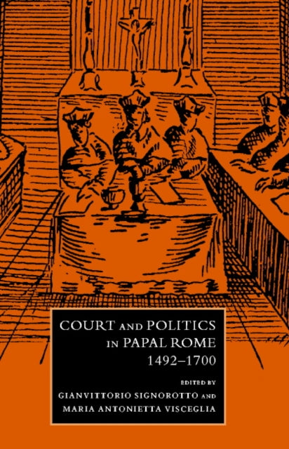 Book cover of: Court and Politics in Papal Rome, 1492–1700
