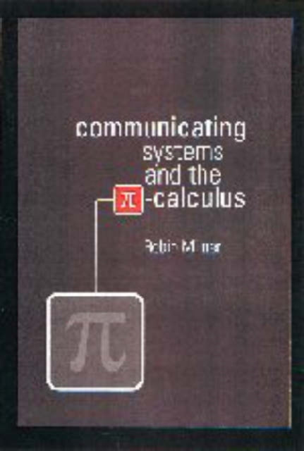 Book cover of: Communicating and Mobile Systems. By: Robin Milner