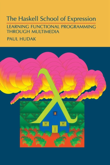 Book cover of: Haskell School of Expression. By: Paul Hudak