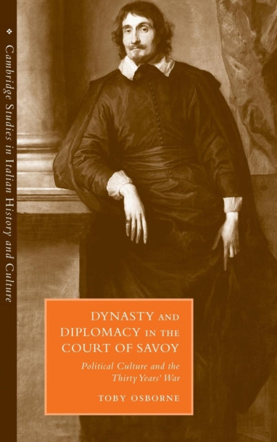 Book cover of: Dynasty and Diplomacy in the Court of Savoy. By: Toby Osborne