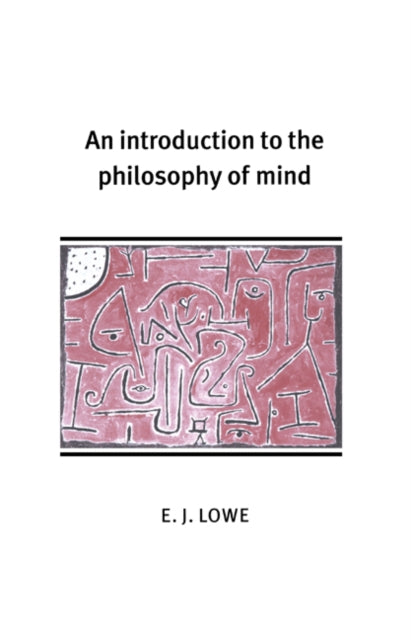 Book cover of: Introduction to the Philosophy of Mind. By: E. J. Lowe