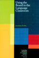 Book cover of: Using the Board in the Language Classroom
