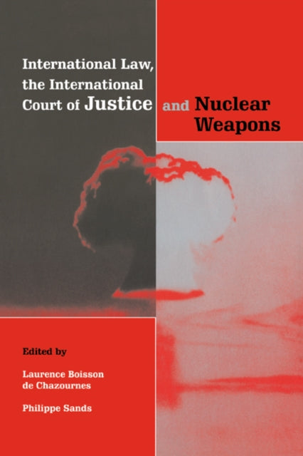 Book cover of: International Law, the International Court of Justice and Nuclear Weapons