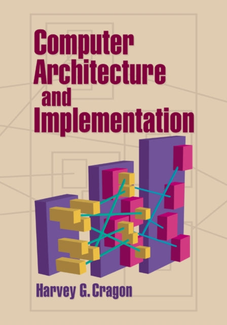 Book cover of: Computer Architecture and Implementation. By: Harvey G. Cragon