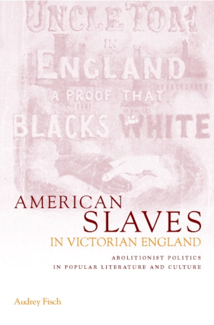 Book cover of: American Slaves in Victorian England