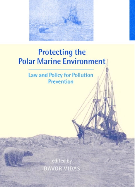 Book cover of: Protecting the Polar Marine Environment. By: Davor Vidas