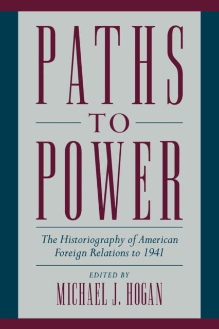 Book cover of: Paths to Power. By: Michael J. Hogan