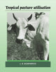 Book cover of: Tropical Pasture Utilisation. By: L. R. Humphreys