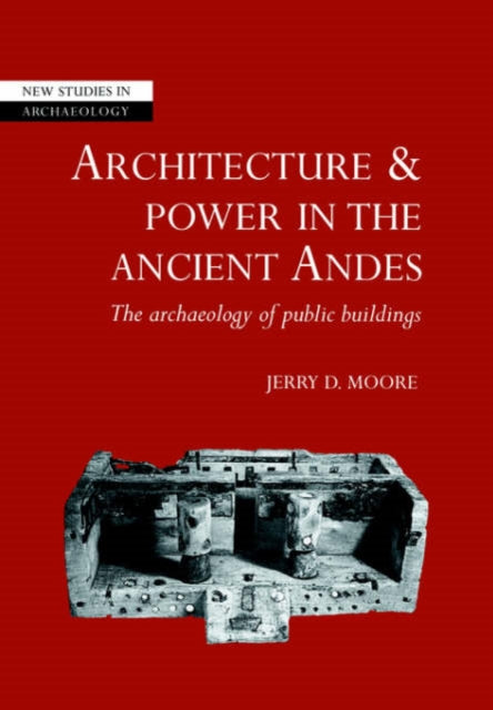 Book cover of: Architecture and Power in the Ancient Andes. By: Jerry D. Moore
