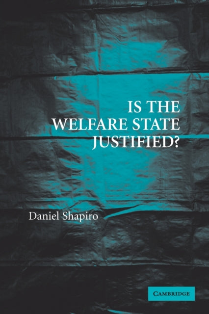 Book cover of: Is the Welfare State Justified?. By: Daniel Shapiro