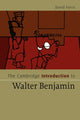 Book cover of: Cambridge Introduction to Walter Benjamin
