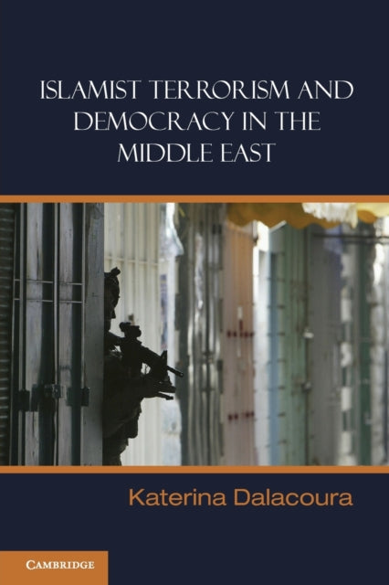 Book cover of: Islamist Terrorism and Democracy in the Middle East. By: Katerina Dalacoura