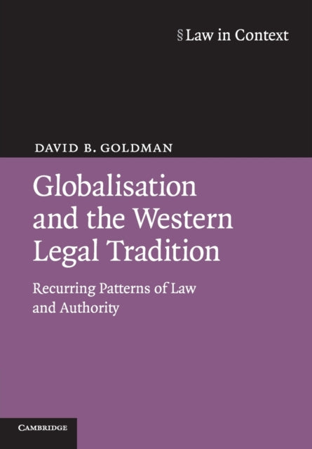Book cover of: Globalisation and the Western Legal Tradition. By: David B. Goldman