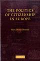 Book cover of: Politics of Citizenship in Europe. By: Marc Morjé Howard