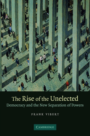 The Rise of the Unelected